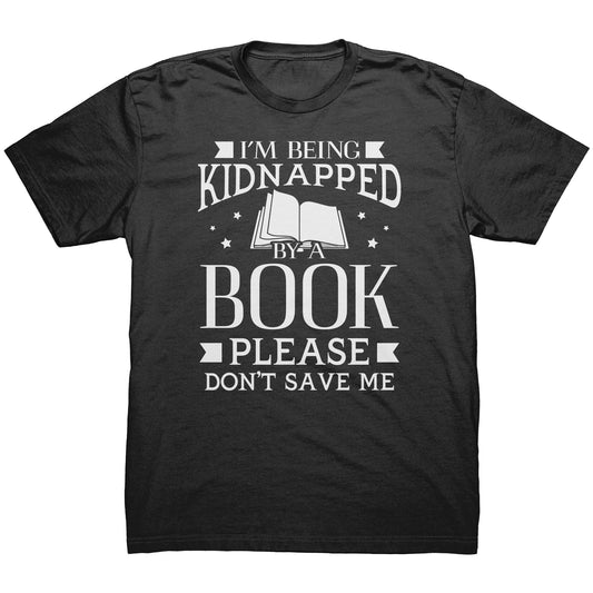 I'm Being Kidnapped By A Book Please Don't Save Me | Men's T-Shirt