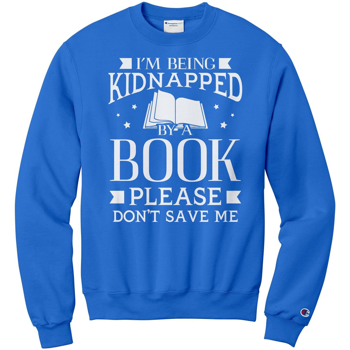I'm Being Kidnapped By A Book Please Don't Save Me | Sweatshirt