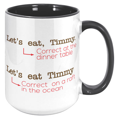 Let's Eat, Timmy. Correct At The Dinner Table. Let's Eat Timmy. Correct On A Raft In The Ocean | Accent Mug