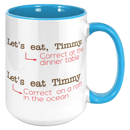 Let's Eat, Timmy. Correct At The Dinner Table. Let's Eat Timmy. Correct On A Raft In The Ocean | Accent Mug