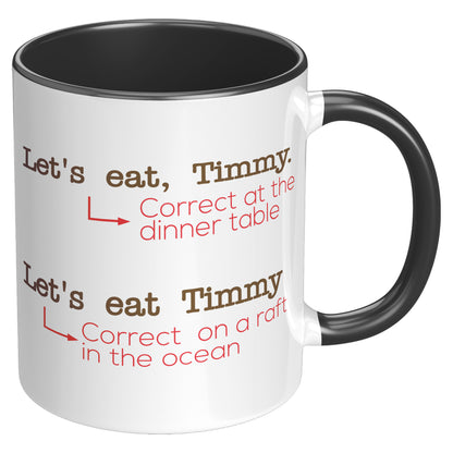 Let's Eat, Timmy. Correct At The Dinner Table. Let's Eat Timmy. Correct On A Raft In The Ocean | Accent Mug