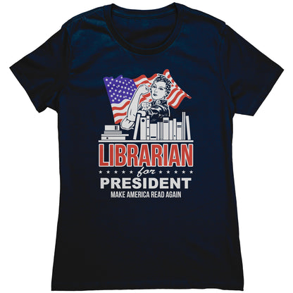 Librarian For President Make America Read Again | Women's T-Shirt