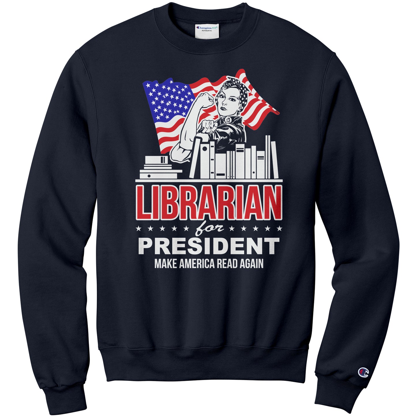 Librarian For President Make America Read Again | Sweatshirt