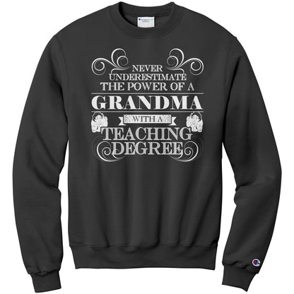 Never Underestimate The Power Of A Grandma With A Teaching Degree | Sweatshirt