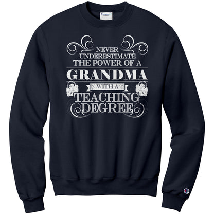 Never Underestimate The Power Of A Grandma With A Teaching Degree | Sweatshirt