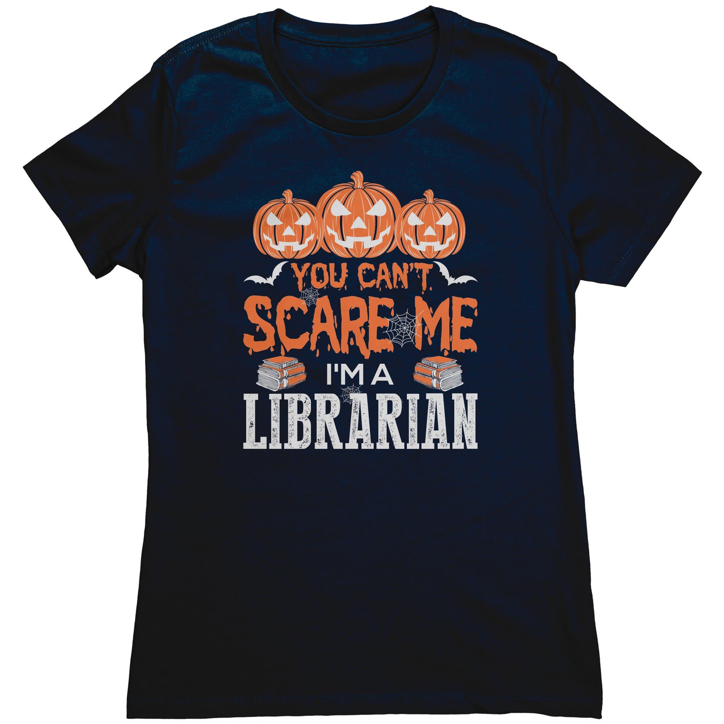 You Can't Scare Me I'm A Librarian | Women's T-Shirt