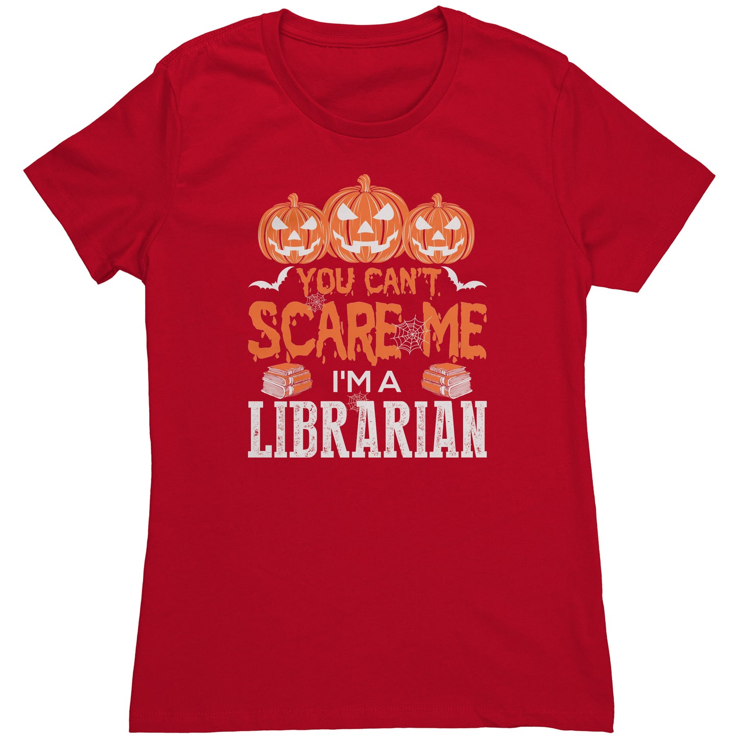 You Can't Scare Me I'm A Librarian | Women's T-Shirt