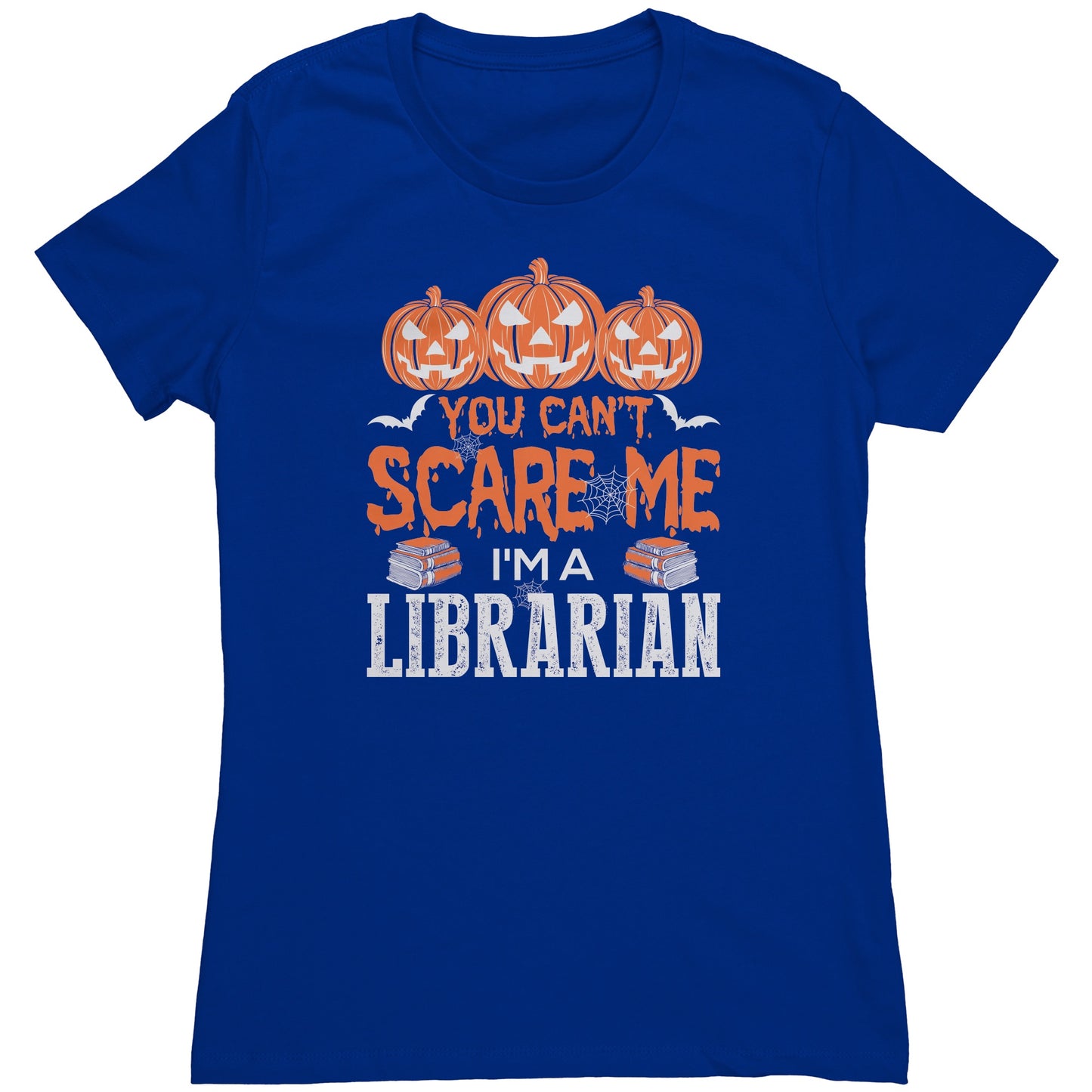 You Can't Scare Me I'm A Librarian | Women's T-Shirt